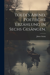 Toldi's Abend, Poetische Erzählung in sechs Gesängen.