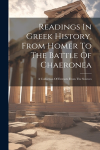 Readings In Greek History, From Homer To The Battle Of Chaeronea