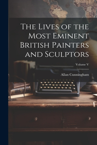 Lives of the Most Eminent British Painters and Sculptors; Volume V