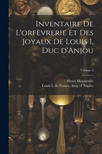 Inventaire de l'orfèvrerie et des joyaux de Louis I, duc d'Anjou; Volume 3