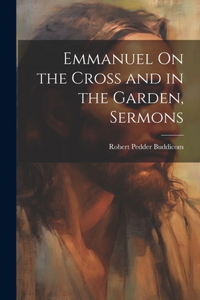 Emmanuel On the Cross and in the Garden, Sermons