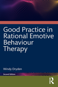 Good Practice in Rational Emotive Behaviour Therapy