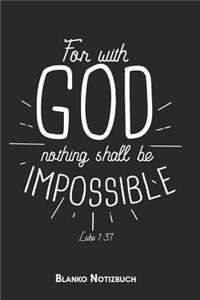 For with god nothing shall be impossible Luke 1