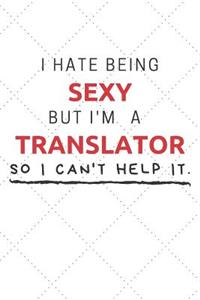I Hate Being Sexy But I'm A Translator So I Can't Help It