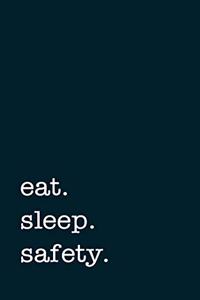 eat. sleep. safety. - Lined Notebook