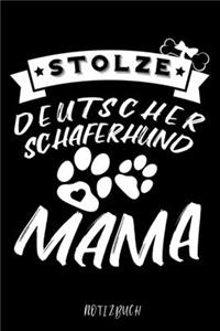 Stolze Deutscher Schäferhund Mama Notizbuch: Für Deutscher Schäferhund Hundebesitzer - Tagebuch für Deutscher Schäferhund Welpen & Hundeschule - Notizen, Fortschritte & Termine zum Hundetrainin