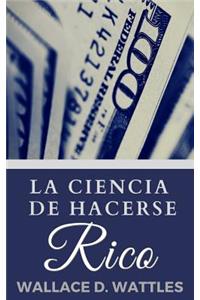 La Ciencia De Hacerse Rico