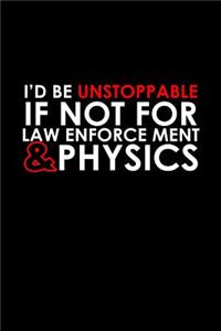 I'd be unstoppable if not for law enforcement & physics