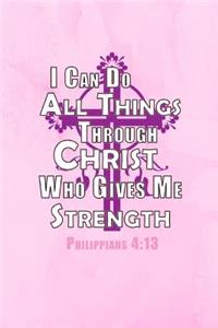 I Can Do All Thing Through Christ Who Gives Me Strength Philippians 4