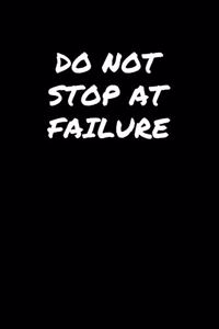 Do Not Stop At Failure