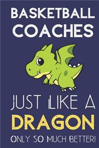 Basketball Coaches Just Like a Dragon Only So Much Better