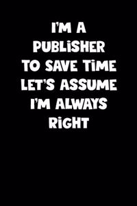 Publisher Notebook - Publisher Diary - Publisher Journal - Funny Gift for Publisher