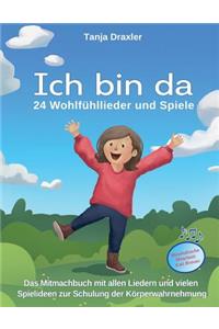 Ich bin da - 24 Wohlfühllieder und Spiele