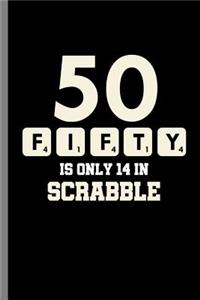 Fifty is only 14 in Scrabble