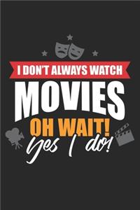 I don't always watch movies
