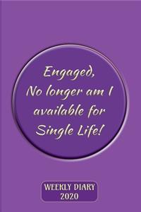 Engaged - No longer am I available for Single Life! - Weekly Diary 2020