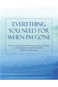 Everything You Need for When I'm Gone
