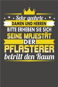 Sehr Geehrte Damen Und Herren Bitte Erheben Sie Sich Seine Majestät Der Pflasterer Betritt Den Raum