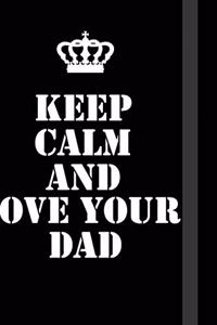 Keep Calm And Love Your Dad