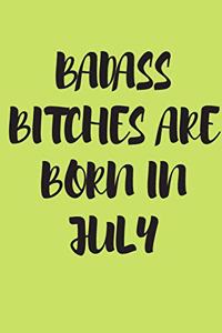 Badass Bitches Are Born in July