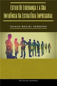 Estilo de Liderança E a Sua Influência Na Estratégia Empresarial