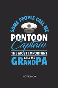 Some People Call Me Pontoon Captain the Most Important Call Me Grandpa Notebook