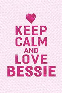Keep Calm and Love Bessie