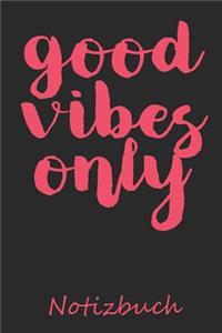 Good Vibes Only Notizbuch