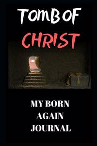 Tomb of Christ (My Born Again Journal)