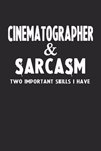 Cinematographer & Sarcasm Two Important Skills I Have