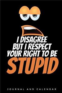 I Disagree But I Respect Your Right to Be Stupid