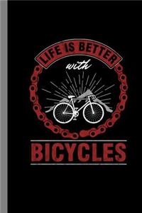 Life Is Better With Bicycles