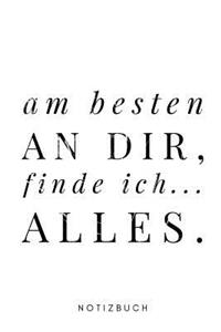 Am Besten an dir finde ich Alles Notizbuch