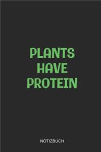Plants Have Protein Notizbuch