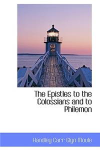 The Epistles to the Colossians and to Philemon