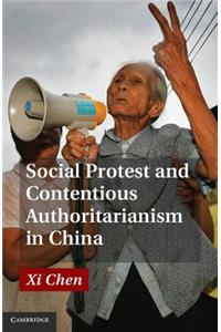 Social Protest and Contentious Authoritarianism in China