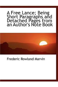 A Free Lance; Being Short Paragraphs and Detached Pages from an Author's Note Book