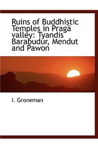 Ruins of Buddhistic Temples in Praga Valley: Tyandis Barabudur, Mendut and Pawon