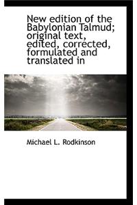 New Edition of the Babylonian Talmud; Original Text, Edited, Corrected, Formulated and Translated in