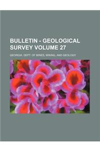 Bulletin - Geological Survey Volume 27