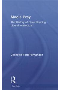 Mao's Prey: The History of Chen Renbing, Liberal Intellectual