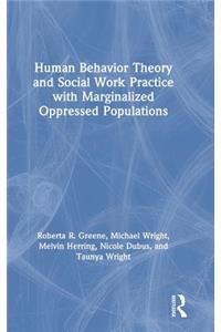 Human Behavior Theory and Social Work Practice with Marginalized Oppressed Populations