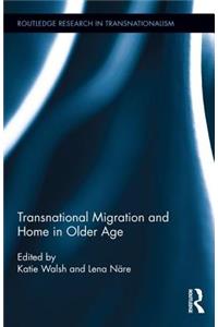 Transnational Migration and Home in Older Age