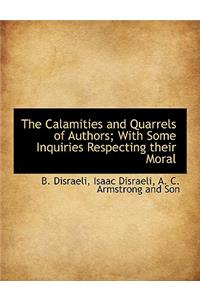 The Calamities and Quarrels of Authors; With Some Inquiries Respecting Their Moral