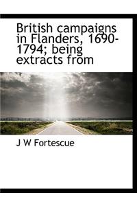 British Campaigns in Flanders, 1690-1794; Being Extracts from