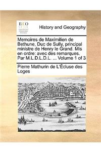 Memoires de Maximilien de Bethune, Duc de Sully, Principal Ministre de Henry Le Grand. MIS En Ordre