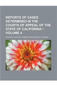 Reports of Cases Determined in the Courts of Appeal of the State of California (Volume 4)