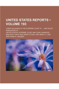 United States Reports (Volume 193); Cases Adjudged in the Supreme Court at and Rules Announced at