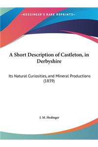 A Short Description of Castleton, in Derbyshire