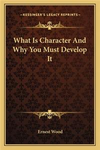 What Is Character And Why You Must Develop It